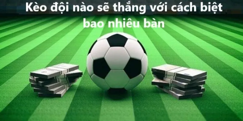 Cách đọc Kèo đội nào sẽ thắng với cách biệt bao nhiêu bàn 